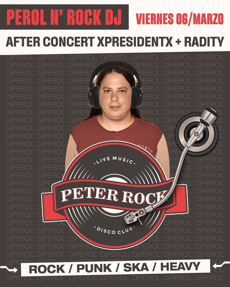 PEROL N' ROCK DJ / after concert: XPresidentX + Radity